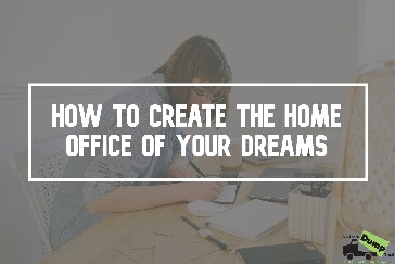 How to Create the Home Office of Your Dreams